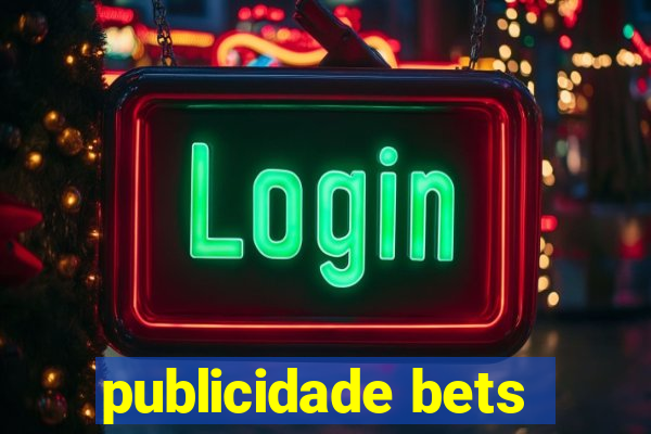 publicidade bets